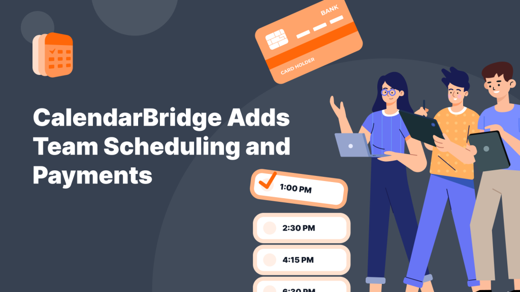 CalendarBridge Adds Team Scheduling and Paid Bookings